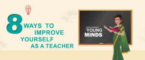 Eight ways to improve yourself as a teacher